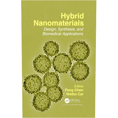 Weibo Cai,Feng Chen Hybrid Nanomaterials: Design, Synthesis, and Biomedical Applications