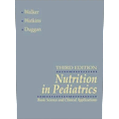 John B. Watkins,Christopher Duggan,W. Allan Walker Nutrition in Pediatrics: Basic Science and Clinical Applications