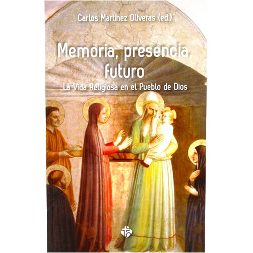 Carlos Martínez Oliveras Memoria, presencia, futuro: La vida religiosa en el Pueblo de Dios (Spanish Edition)