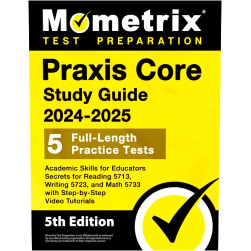 Matthew Bowling Praxis Core Study Guide 2024-2025: 5 Full-Length Practice Tests, Academic Skills for Educators Secrets for Reading 5713, Writing 5723, and Math 5733 with Step-by-Step Video Tutorials: [5th Edition]