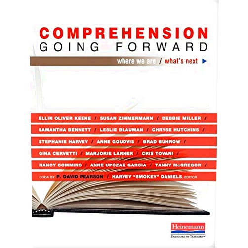 By Ellin Oliver Keene (Author), Susan Zimmermann (Author), Harvey Smokey Daniels (Author), Marjorie Larner (Author), P David Pearson (Author), Stephanie Harvey (Author), Anne Goudvis (Author), Tanny McGregor (Author), Cris Tovani (Author), Samantha Bennett (Author), Brad Buhrow (Author), Debbie Miller (Author), Leslie Blauman (Author), Chryse Hutchins (Author), Gina Cervetti (Author), Anne Upczak Garcia (Author), Nancy L Commins (Author) & 14 more Comprehension Going Forward: Where We Are and What's Next