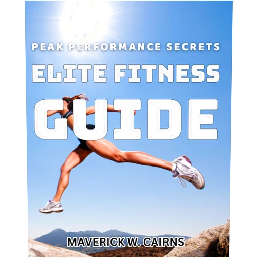 By Maverick W. Cairns (Author) Peak Performance Secrets: Elite Fitness Guide: Unlock the Ultimate Strategy for Achieving Peak Physical and Mental Fitness