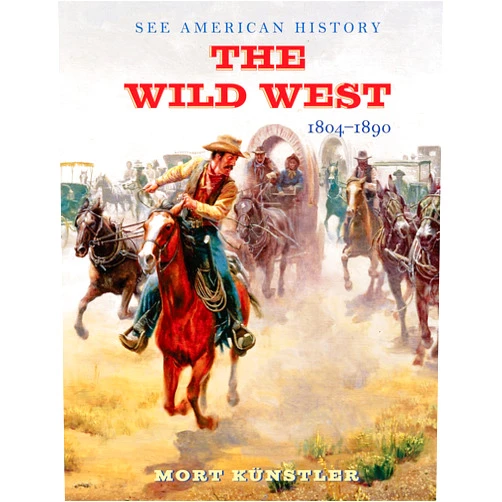 Mort Künstler,James I. Robertson Jr. The Wild West: 1804-1890 (See American History)