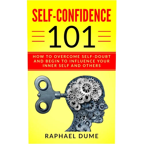 By RAPHAEL DUME (Author) SELF-CONFIDENCE 101: HOW TO OVERCOME SELF-DOUBT AND BEGIN TO INFLUENCE YOUR INNER SELF AND OTHERS (The Self-Confidence Mastery Collection: Overcome ... Improve Self-Esteem, & Transform Your Life)