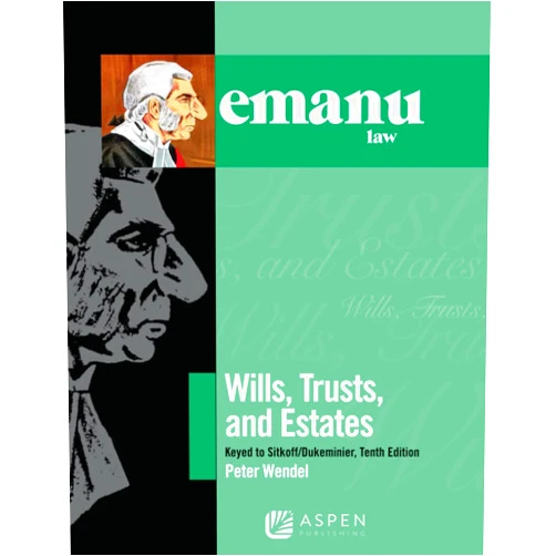 Peter Wendel Emanuel law outlines Wills, Trusts, and Estates Keyed to stikoff/Dukeminier
