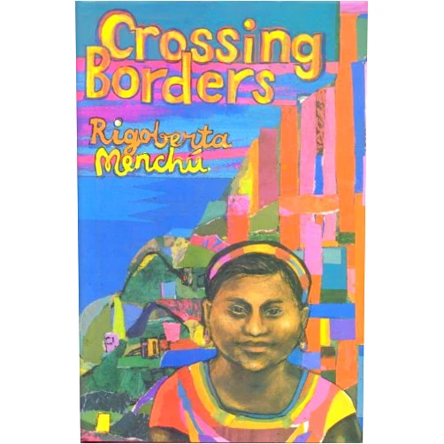 By Rigoberta Menchu (Translator) Crossing Borders