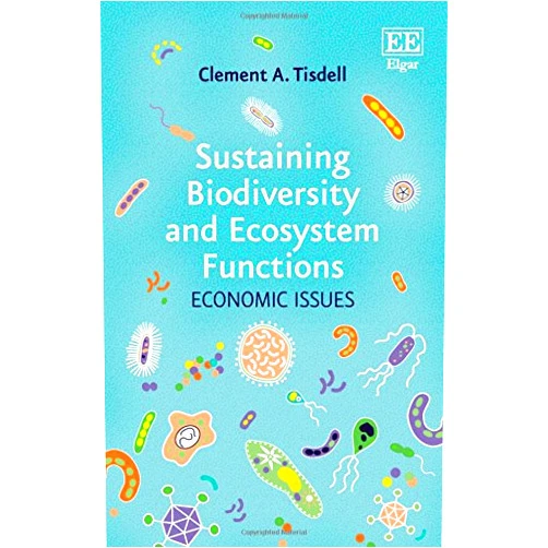 Clement A. Tisdell Sustaining Biodiversity and Ecosystem Functions: Economic Issues