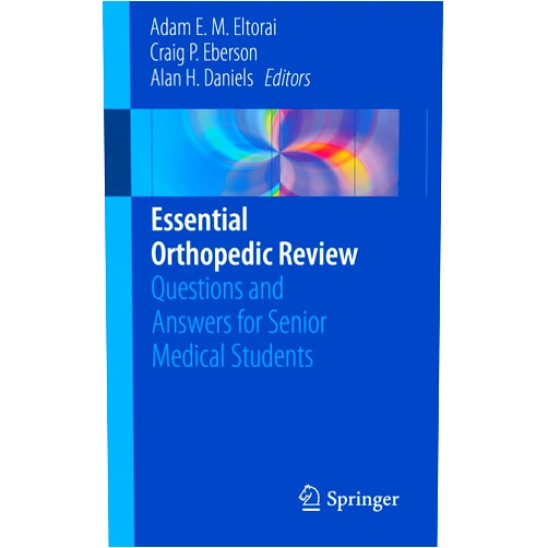 By Adam E. M. Eltorai (Editor), Craig P. Eberson (Editor), Alan H. Daniels (Editor) & 0 more Format: Kindle Edition Essential Orthopedic Review: Questions and Answers for Senior Medical Students