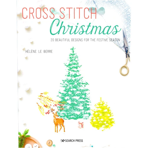 Hélène Le Berre Cross Stitch Christmas: 20 beautiful designs for the festive season