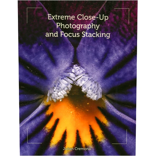 By Julian Cremona (Author) Extreme Close-Up Photography and Focus Stacking