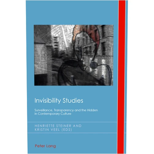 By Henriette Steiner (Editor), Kristin Veel (Editor), Christian J. Emden (Other Contributor), David Midgley (Other Contributor) & 1 more Format: Kindle Edition Invisibility Studies: Surveillance, Transparency and the Hidden in Contemporary Culture