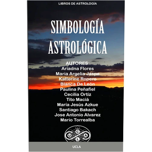 Tito Maciá,Ariadna Flores,Maria Argelia Jaspe,Katterine Ropero,Blanca De León,Paulina Peñafiel,Cecilia Ortiz,Maria Jesús Azkue,Santiago Bakach,Jose Antonio Alvarez Simbología Astrológica (Spanish Edition)