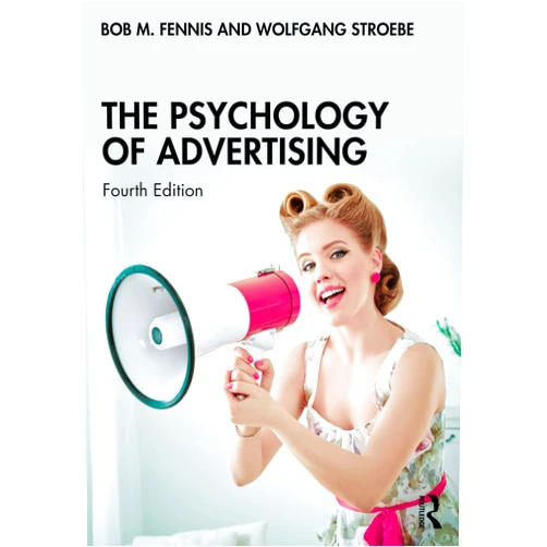 Bob M Fennis,Wolfgang Stroebe The Psychology of Advertising