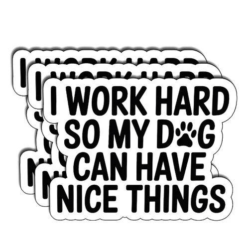 ATRADUNI (3Pcs) I Work Hard So My Dog Can Have Nice Things Stickers Funny Dog Lover Quote Humor Pet Gifts Waterproof Vinyl Decals for Kindle Water Bottle Bumper Car Hard Hat Phone Laptop Size 2.3