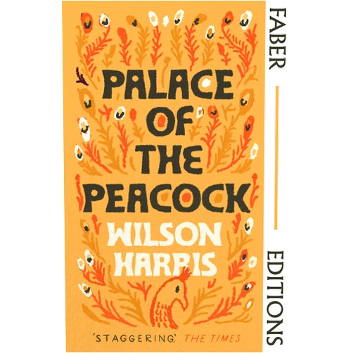 By Wilson Harris (Author), Jamaica Kincaid (Foreword) Palace of the Peacock (Faber Editions)
