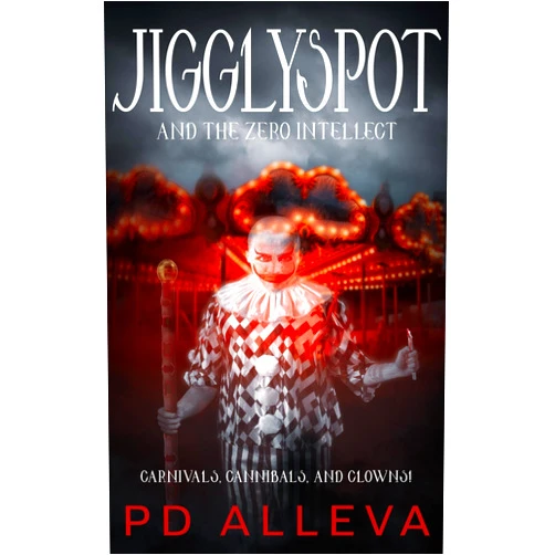 PD Alleva Jigglyspot and the Zero Intellect: An Addictive Horror Novel (Dominion of Shadows: The Demon's Gambit Book 2)