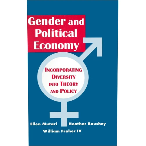 By Ellen Mutari (Author), Heather Boushey (Author), William Fraher (Author) & 0 more Engendered Economics: Incorporating Diversity into Political Economy