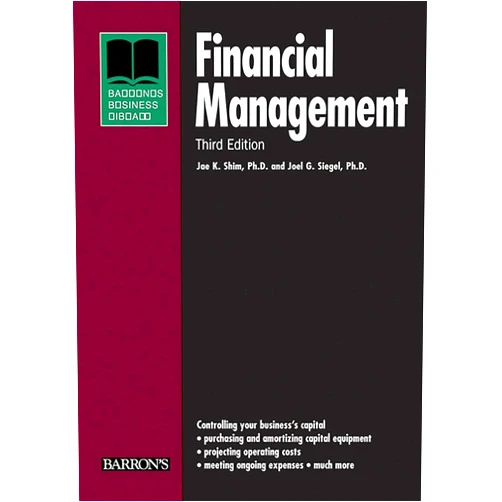 Jae K. Shim Ph. D.,Joel G. Siegel Ph. D. Financial Management (Barron's Business Library Series)