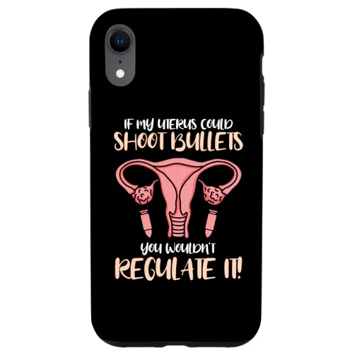 Women's Reproductive Rights - DressedForDuty iPhone XR If My Uterus Could Shoot Bullets You Wouldn't Regulate It Case