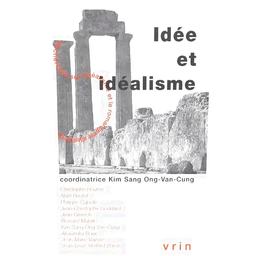 French Edition by Kim Sang Ong-Van-Cung (Editor) Idee Et Idealisme (Recherches Sur L'Idealisme Et Le Romantisme Allemands) (French Edition)