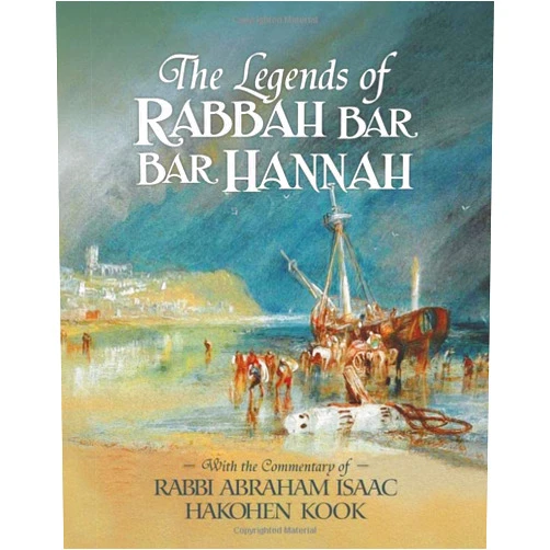 Abraham Isaac Hakohen Kook,Bezalel Naor The Legends of Rabbah Bar Bar Hannah with the Commentary of Rabbi Abraham Isaac Hakohen Kook