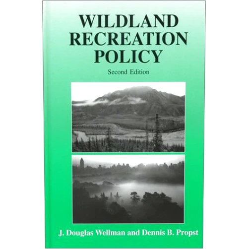 By John D. Wellman (Author), Dennis B. Propst (Author) Wildland Recreation Policy: An Introduction