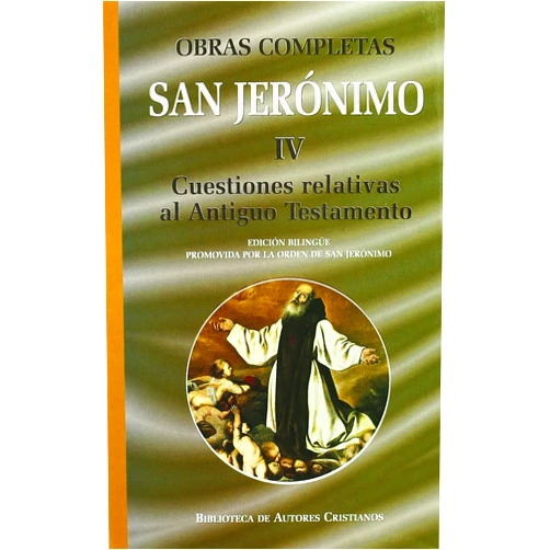 San Jerónimo,Rosa María Herrera García Obras completas de San Jerónimo. IV: Cuestiones relativas al Antiguo Testamento: Cuestiones hebreas sobre el Génesis. Libro de la interpretación de ... del Salterio. Comentario al Eclesiastés