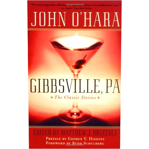 John O'Hara,Matthew J. Bruccoli,George V. Higgins,Budd Schulberg Gibbsville, PA: The Classic Stories