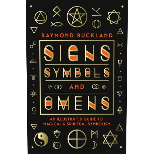 Raymond Buckland Signs, Symbols & Omens: An Illustrated Guide to Magical & Spiritual Symbolism