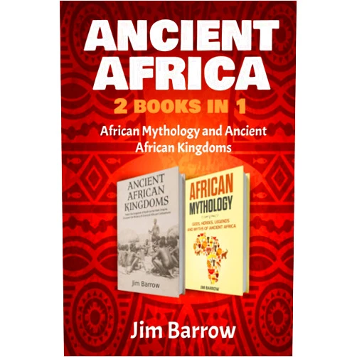 By Jim Barrow (Author) Ancient Africa - 2 Books in 1: African Mythology and Ancient African Kingdoms (Easy History)