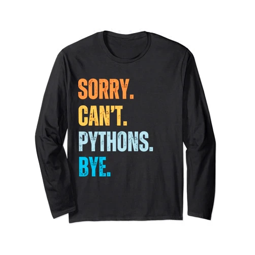 Sorry Can't Ball Phythons Bye Sayings Gifts Funny Snake Lover Ball Python Pet Owner Gift Long Sleeve T-Shirt