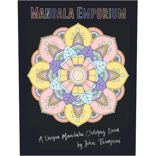 Mr John Thompson Mandala Emporium: A Unique Mandala Coloring Book by John Thompson