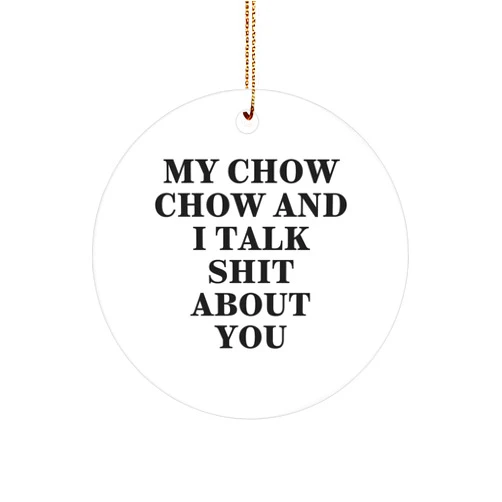 Generic 3-Inch Funny Chow Chow Dog Circle Ornament, Sarcastic Gifts from Chow Chow Dog Owner for Chow Chow Dog Lovers, Unique Christmas Unique Gifts for Chow Chow Dog Mom, Dad