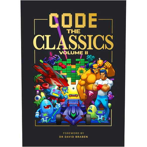 Simon Brew,Allister Brimble,David Crookes,Andrew Gillett,Dan Malone,Sean M. Tracey,Eben Upton,Liz Upton,Dr. David Braben OBE FREng Code the Classics Volume II