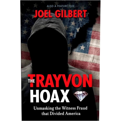 By Joel Gilbert (Author) The Trayvon Hoax: Unmasking the Witness Fraud that Divided America