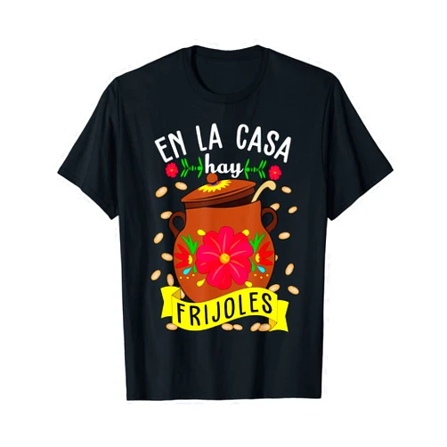 Regalos en Espanol Mexican Food Outfits En la Casa hay frijoles Funny Mexican Mom Mexican Food T-Shirt