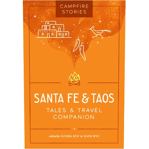 By Ilyssa Kyu (Editor), Dave Kyu (Editor) Campfire Stories: Santa Fe & Taos: Tales & Travel Companion