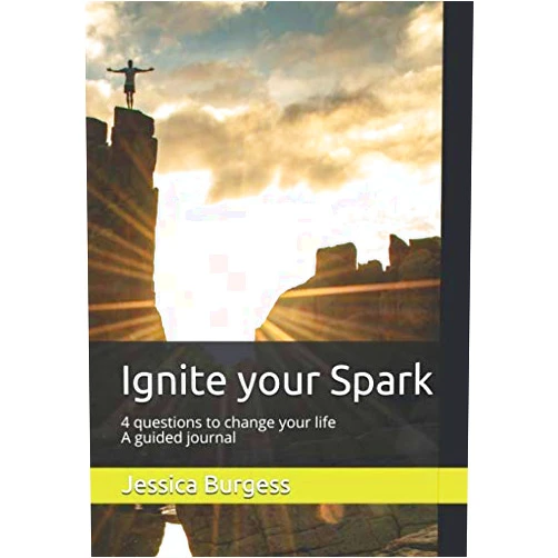 By Miss Jessica Maree Burgess (Author) Ignite your Spark: 4 questions to change your life. A guided journal.