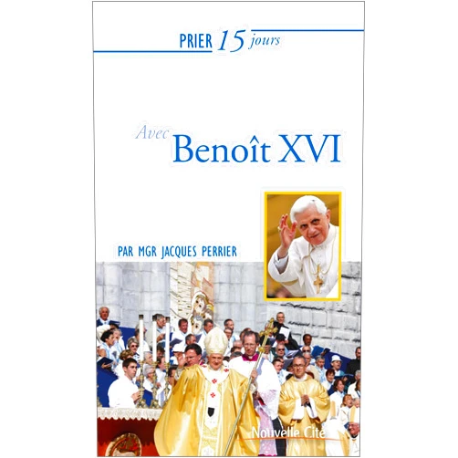 Mgr Jacques Perrier Prier 15 jours avec Benoît XVI
