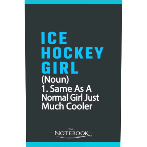 Jonathan Snow Ice Hockey Girl Definition Funny Hockey Notebook: Perfect Gifts For Loved one| Notebook, Note Pad, Notes, Birthday Present Gift 120 Lined Pages 6 x 9 Inch 120 Lined Notes