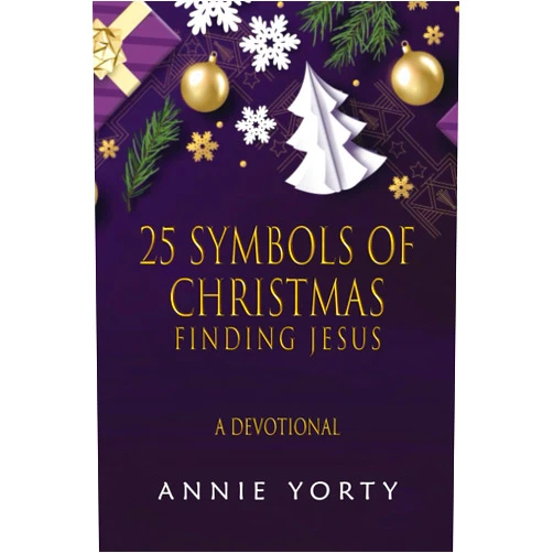 Annie Yorty 25 Symbols of Christmas: Finding Jesus--A Devotional