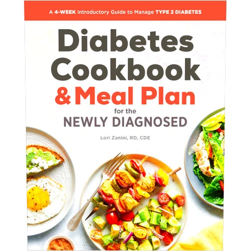 Lori Zanini RD CDE The Diabetic Cookbook and Meal Plan for the Newly Diagnosed: A 4-Week Introductory Guide to Manage Type 2 Diabetes