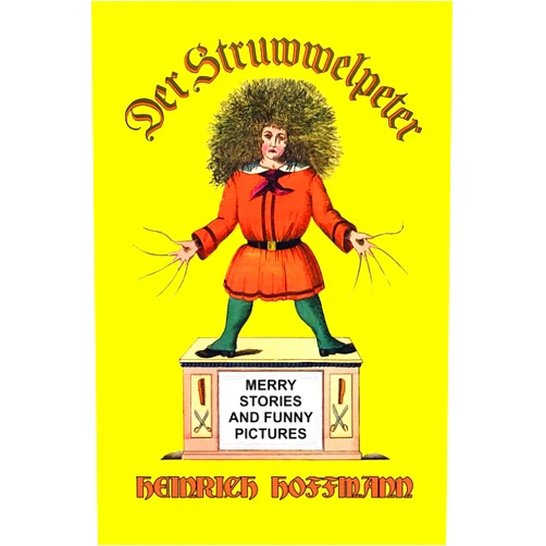 Heinrich Hoffmann Der Struwwelpeter: Merry Stories and Funny Pictures