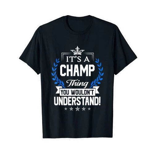 Champ Name Champ Thing Name You Wouldn't Understand T-Shirt