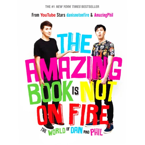 Dan Howell,Phil Lester The Amazing Book Is Not on Fire: The World of Dan and Phil
