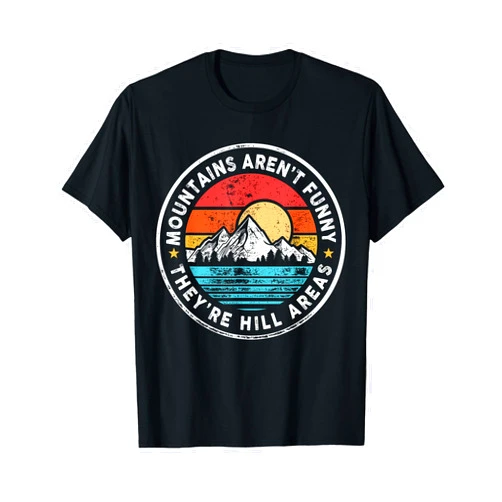 They’re Hill Areas, Mountains Aren’t Funny They're Hill Areas Mountains Aren't Funny Unisex-Adults T-Shirt, Black, Small, Short Sleeve, Vintage Graphic T-Shirt