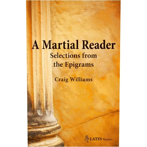 Craig Williams A Martial Reader: Selections from the Epigrams (Bc Latin Readers) (English and Latin Edition)