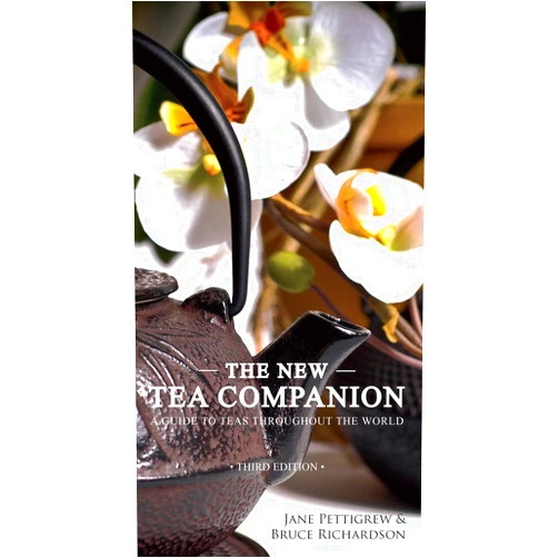 Jane Pettigrew,Bruce Richardson The New Tea Companion: A Guide to Teas Throughout the World