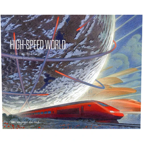 Marie-Pascale Rauzier,François Schuiten High-speed world
