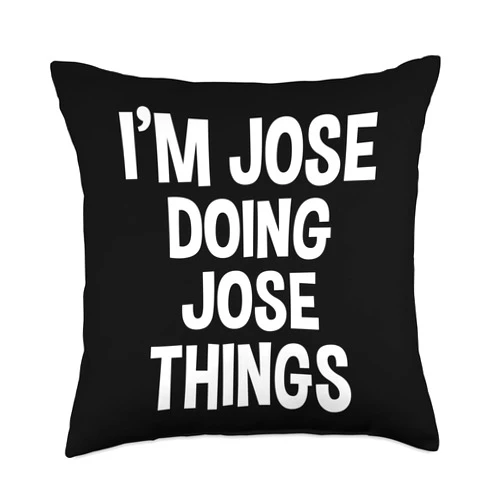 Jose Name Funny Joke Lover Birthday Designs I'm Jose Doing Jose Things Funny Saying Throw Pillow